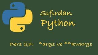 Python İleri Seviye Fonksiyonlar :  *args,  **kwargs Kullanımı