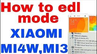 How to edl mode XIAOMI MI4W,MI3 .