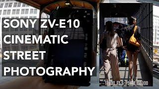 Sony ZV-E10 Cinematic Street Photography