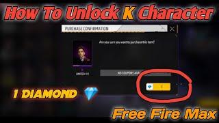 HOW TO UNLOCK K CHARACTER IN FREE FIRE MAX ONLY 1 DIAMOND