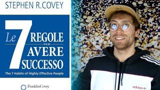 LE 7 REGOLE PER AVERE SUCCESSO - Stephen R. Covey | 10 PUNTI CHIAVE | Recensione Libro