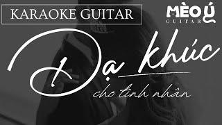 DẠ KHÚC CHO TÌNH NHÂN | KARAOKE ACOUSTIC | MÈO Ú GUITAR