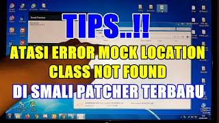 CARA ATASI ERROR MOCK LOCATION CLASS NOT FOUND DI SMALI PATCHER TERBARU - 100% SOLVED..!!