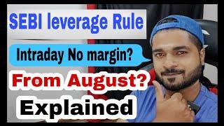 SEBI Rule on Intraday Leverage /Margin  from August - Explained - 20 July 2020 Circular