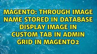 through image name stored in database display image in custom tab in admin grid in magento2