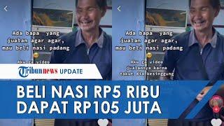 Setelah Viral Penjual Agar-agar Beli Nasi Padang dengan Uang Rp5 Ribu, Kini Dapat Donasi Rp105 juta