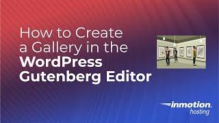 How to Create an Image Gallery in the WordPress Gutenberg Editor