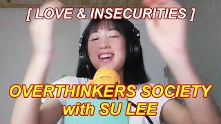 [Vlog] Overthinkers Society with Su Lee #4 - Love and Insecurities