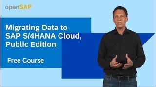 Migrating Data to SAP S/4HANA Cloud, Public Edition – Free openSAP Course (promo)