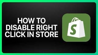 How To Disable Right Click On Shopify Store Tutorial