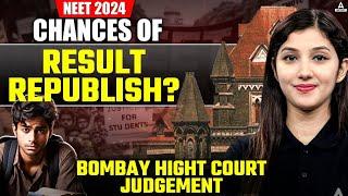 NEET Result 2024 Update | Bombay High Court NEET Judgement | Chances of Result Republish ?