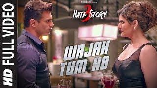 WAJAH TUM HO Full Video Song | HATE STORY 3 Songs | Zareen Khan, Karan Singh Grover | T-Series