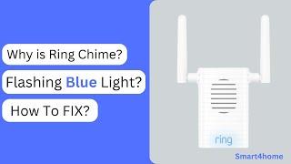 Ring Chime Flashing Blue light: How to Fix? [ Why is My Ring Chime Flashing Blue Light? ]