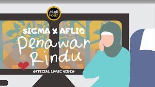 SIGMA x AFLIQ  - PENAWAR RINDU (Official Lyric Video)