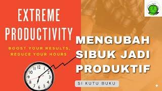 Mengubah Sibuk jadi Produktif | Extreme Productivity