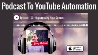 Upload Podcast To YouTube - Automatically Publish Your Audio Podcasts To YouTube