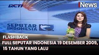 Full Seputar Indonesia 19 Desember 2009, 15 Tahun yang Lalu - Flashback