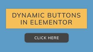 Make Your Button Dynamic in Elementor