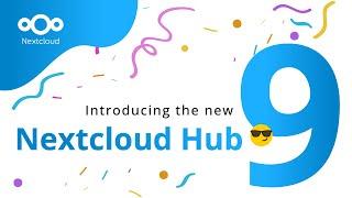 Introducing Nextcloud Hub 9 - the world's leading open source collaboration platform!