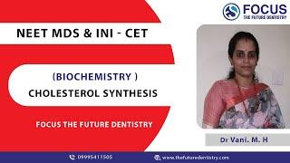 Cholesterol Synthesis  | NEET MDS | INI -CET | Biochemistry | Focus The Future Dentistry