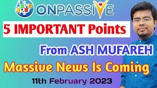 ONPASSIVE 5 IMPORTANT Points || ASH MUFAREH UPDATES || ONPASSIVE New Update Today ||