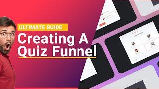 Creating A Quiz Funnel [Ultimate 2022 Guide]