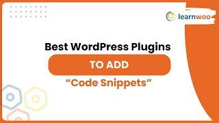 Best WordPress Plugins to Add Code Snippets