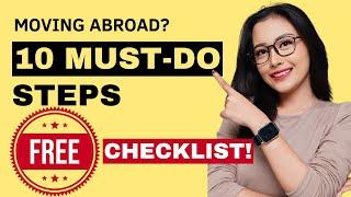 MOVING ABROAD? TEN (10) MUST-DO STEPS You Can’t Miss! 