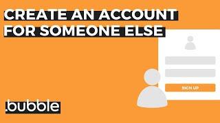 How To Create Account For Someone Else In Bubble.io (With Email Invites)