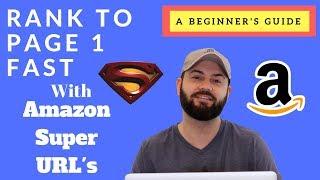 Rank to Page 1 Fast with Amazon Super URL | A Beginners Guide to FBA Product Ranking