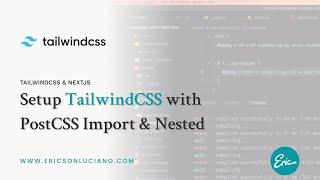 Setup TailwindCSS with PostCSS Import and Nested