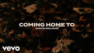 Austin Williams - Coming Home To (Official Lyric Video)