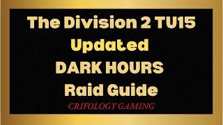 The Division 2 TU15 - Dark Hours Raid Guide for Pug Discord Groups - What to Expect, What to do!