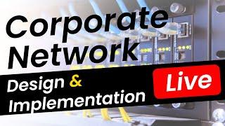 Corporate Network Design & Implementation | Real Network working and concept for everyone