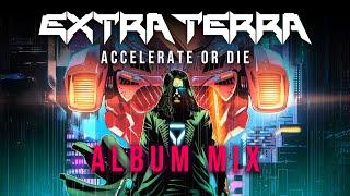 Extra Terra - Accelerate or Die (Album Mix)