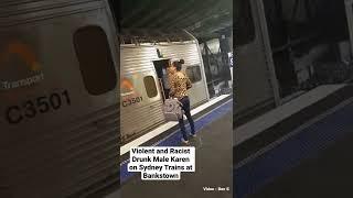 Violent and Racist Drunk Male Karen on Sydney Trains #subscribe #shorts #youtube #youtubeshorts