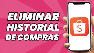 Cómo Eliminar el Historial de Compras en Shopee (2024)