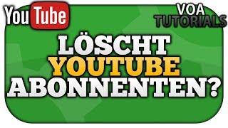 Wieso Youtube deine Abonnenten löscht [2019] | VoaTutorials