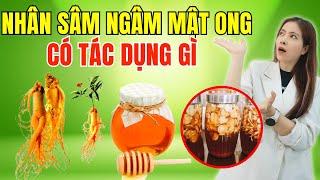 Nhân sâm ngâm mật ong có tác dụng gì? Uống sâm ngâm mật ong vào lúc nào là tốt nhất?| Đỗ Ngọc Diệp