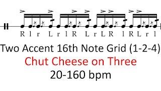 Chut cheese on three (2 accents, 1-2-4) | 20-160 bpm 16th note grid sheet music