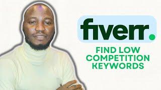 HOW TO FIND LOW COMPETITION KEYWORDS ON FIVERR
