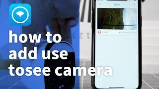 TOSEE - how to add and use tosee camera