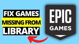 How To Fix Games Missing From Epic Games Launcher Library