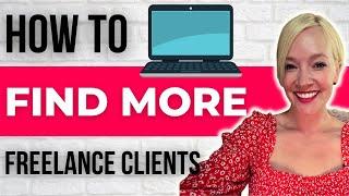 3 WAYS TO FIND CLIENTS FAST AS A FREELANCER