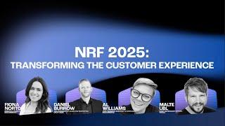 NRF 2025: Transforming the Customer Experience