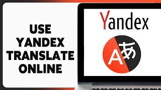 How To Use Yandex Translate Online | Translate Language On Yandex 2024