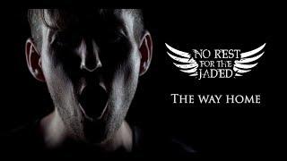 No Rest For The Jaded - The Way Home ( Official Video )