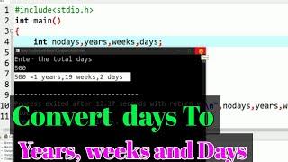 How to convert days into years weeks and days in C Programing