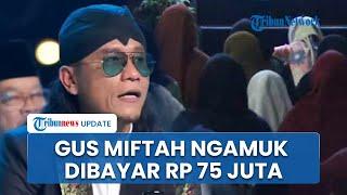 Viral Video Gus Miftah Tak Terima Dibayar Rp 75 Juta karena Lebih Murah Ketimbang Penyanyi Dangdut