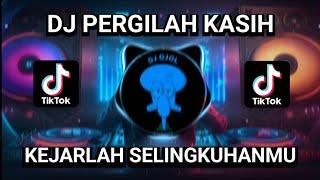 DJ PERGILAH KASIH KEJARLAH SELINGKUHANMU FULL BASS || VIRAL TIKTOK TERBARU 2023